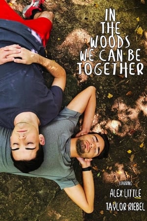 pelicula In The Woods We Can Be Together (2019)