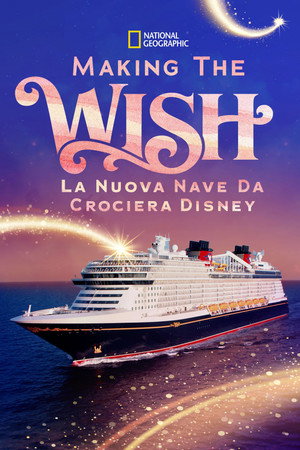 Making The Disney Wish: Disney’s Newest Cruise Ship