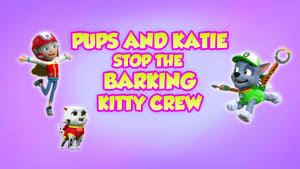 PAW Patrol Pups and Katie Stop the Barking Kitty Crew