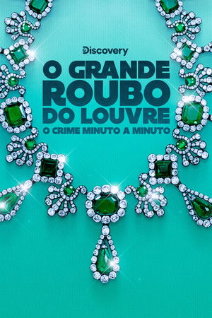 O Grande Roubo do Louvre: O Crime Minuto a Minuto