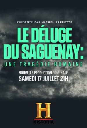 Poster di Le déluge du Saguenay : une tragédie humaine