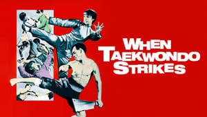 When Taekwondo Strikes film complet