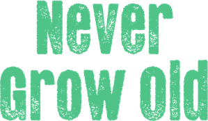 Never Grow Old