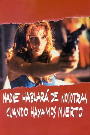 Poster Nadie hablará de nosotras cuando hayamos muerto 1995