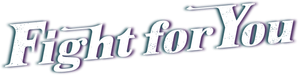 Fight For You — Logos 2