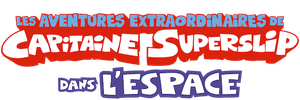 Les aventures extraordinaires de Capitaine Superslip dans l'espace