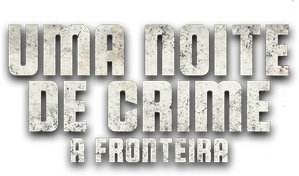 Uma Noite de Crime: A Fronteira