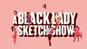 A Black Lady Sketch Show