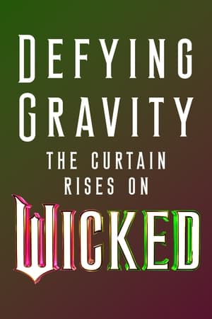 Poster Defying Gravity: The Curtain Rises on Wicked 2024