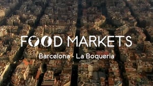 Food Markets: In the Belly of the City Barcelona - La Boqueria