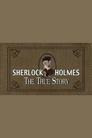 Sherlock Holmes: The True Story