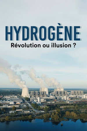  Hydrogène : révolution ou illusion ? affiche 