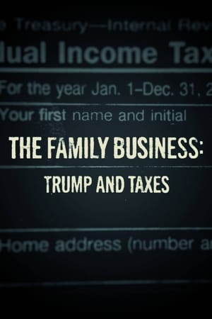 Poster The Family Business: Trump and Taxes 2018