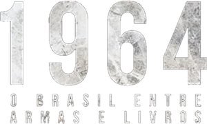 1964: O Brasil Entre Armas e Livros