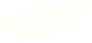 The Lady Is Willing