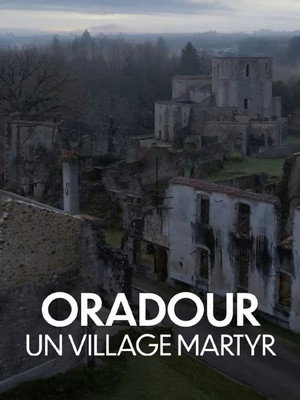 Oradour, un village martyr
