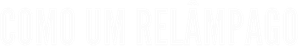 Como um Relâmpago — Logos 12