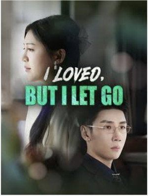 I loved ,But I Let Go