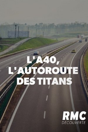 Image L'A40, l'autoroute des titans