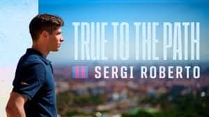 Sergi Roberto: True to the Path