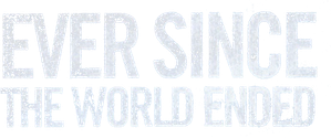 Ever Since the World Ended