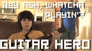 Hey Ash, Whatcha Playin'? Guitar Hero