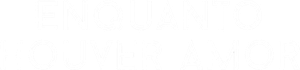 Enquanto Houver Amor — Logos 1