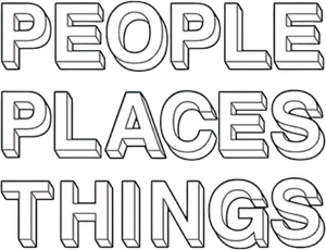 People, Places, Things