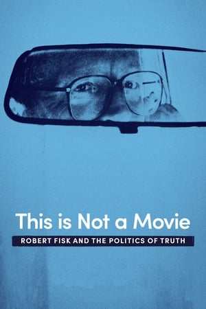 Poster This Is Not a Movie: Robert Fisk and the Politics of Truth (2019)