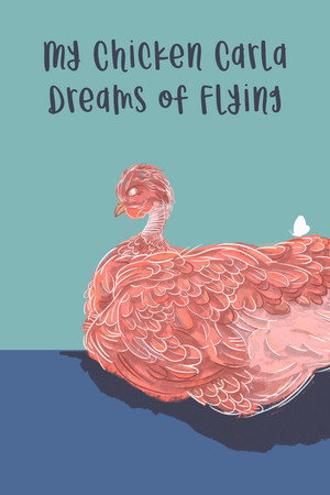 My Chicken Carla Dreams of Flying