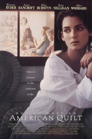 Click for trailer, plot details and rating of How To Make An American Quilt (1995)