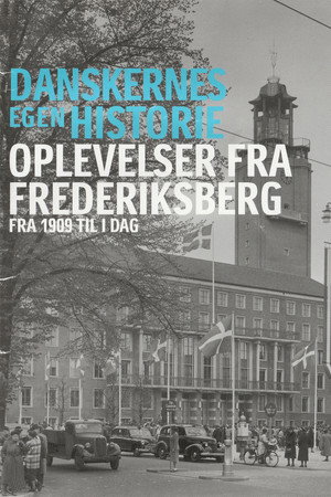 Danskernes egen historie - Oplevelser fra Frederiksberg