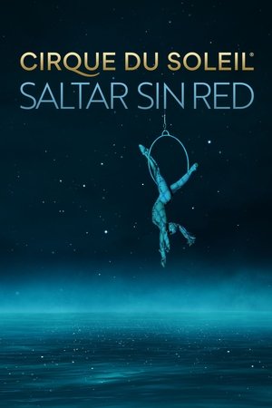 Cirque Du Soleil: Saltar sin red