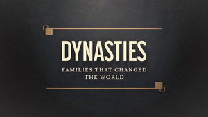 Dynasties - The Families That Changed the World