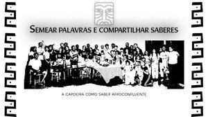 Semear palavras e compartilhar saberes: A capoeira como saber afroconfluente (1970)
