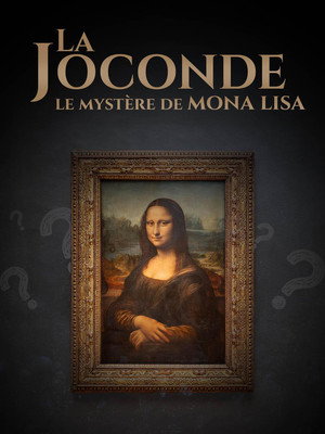 La Joconde : le mystère de Mona Lisa