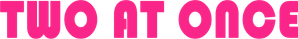 Two at Once — Logos 2