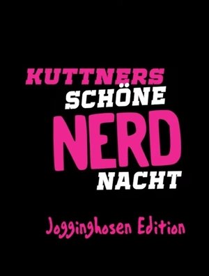 Kuttners schöne Nerdnacht - Jogginghosen Edition 2020