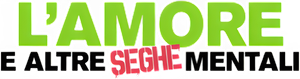 L’amore e altre seghe mentali (2024) Streaming official logo