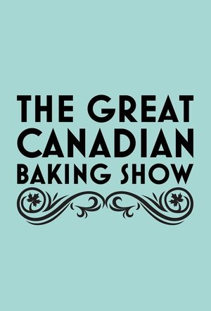 The Great Canadian Baking Show The Great Canadian Baking Show