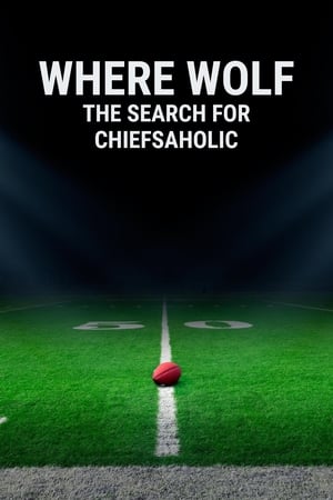 Poster Where Wolf: The Search for ChiefsAholic (2023)