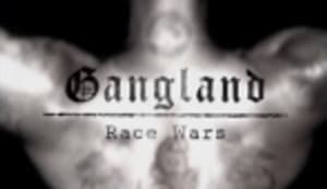 Gangland Race Wars