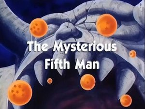 Next episode Dragon Ball 6x15 Now you watch episode The Mysterious Fifth Man - Dragon Ball