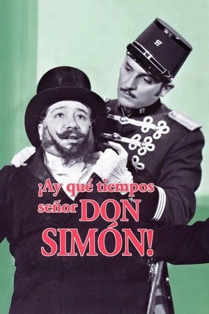 ¡Ay, qué tiempos señor don Simón! poster