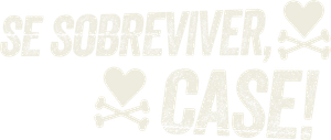 Se Sobreviver, Case