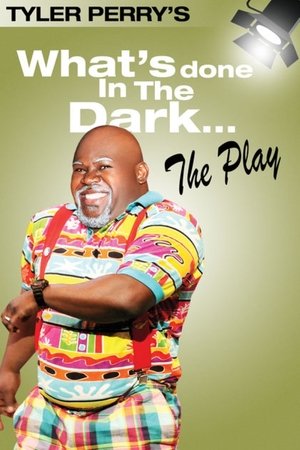 Poster Tyler Perry's What's Done In The Dark - The Play (2008)