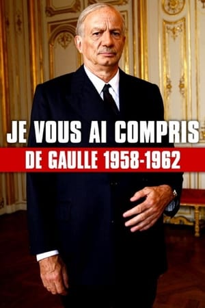 Poster Je vous ai compris : De Gaulle, 1958-1962 (2010)