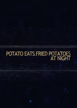 Poster Potato Eats Fried Potatoes at Night ()