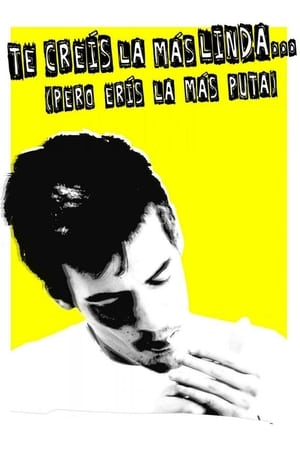 Poster Te creís la más linda (pero erís la más puta) 2010