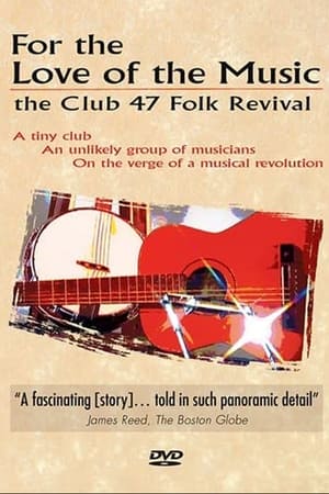 Poster For the Love of the Music: The Club 47 Folk Revival 2012